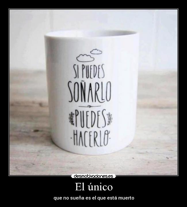 El único - que no sueña es el que está muerto