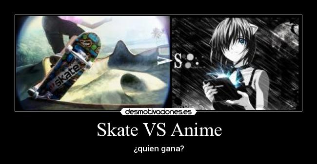 Skate VS Anime - ¿quien gana?