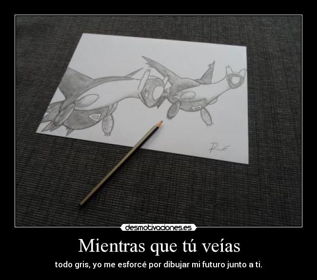 Mientras que tú veías -