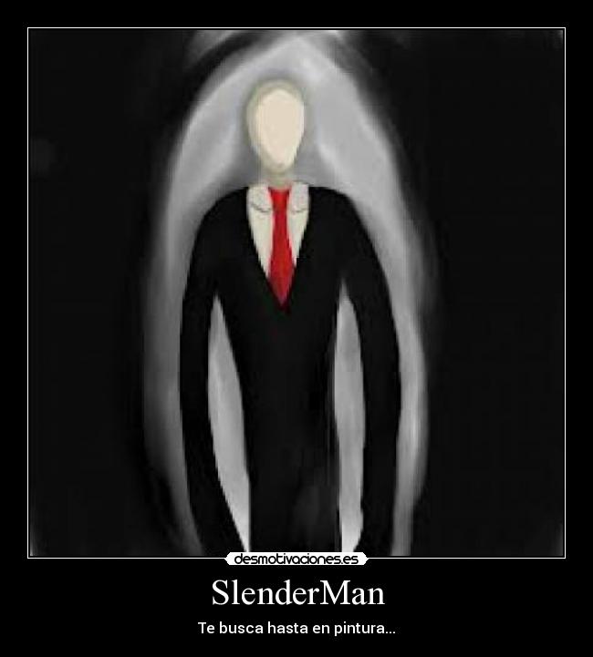 SlenderMan - Te busca hasta en pintura...