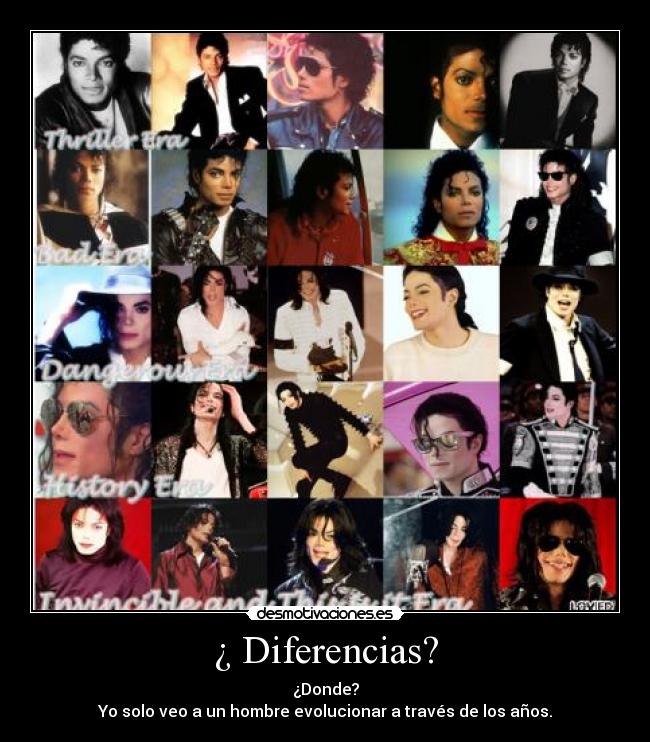 ¿ Diferencias? - ¿Donde?
Yo solo veo a un hombre evolucionar a través de los años.