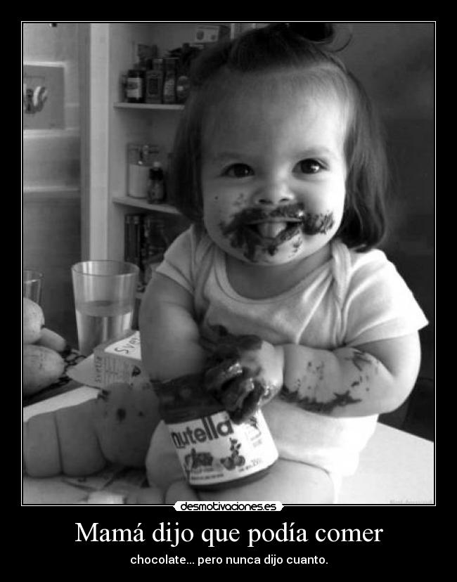 Mamá dijo que podía comer - chocolate... pero nunca dijo cuanto.