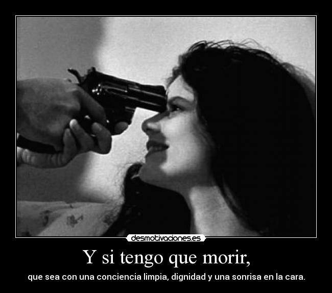 Y si tengo que morir, -