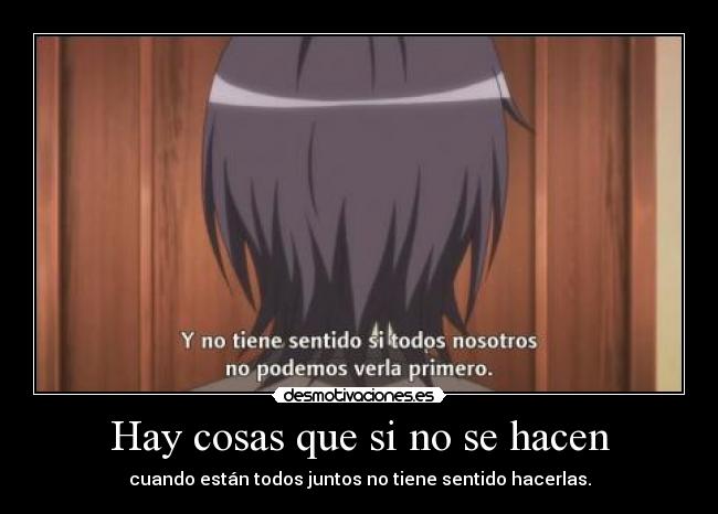 Hay cosas que si no se hacen -
