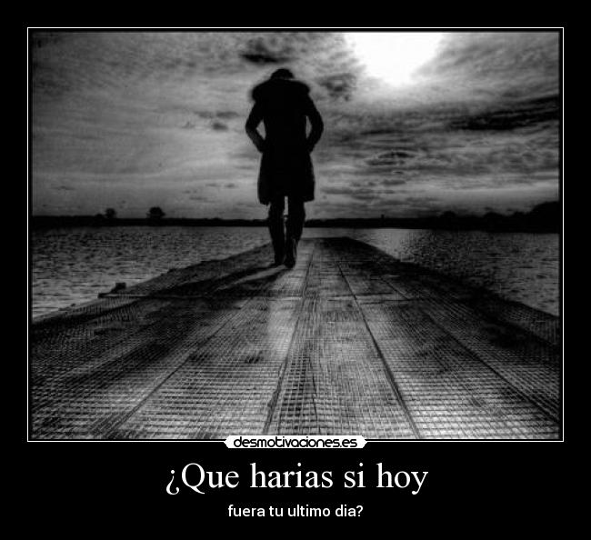 ¿Que harias si hoy - 