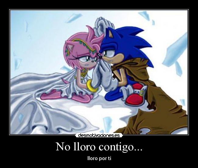 No lloro contigo... - lloro por ti