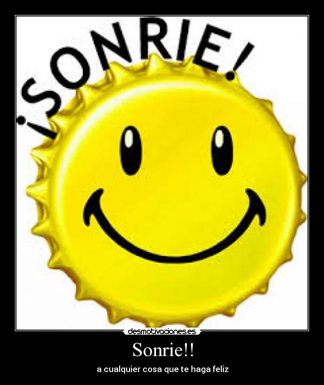 Sonrie!! - a cualquier cosa que te haga feliz