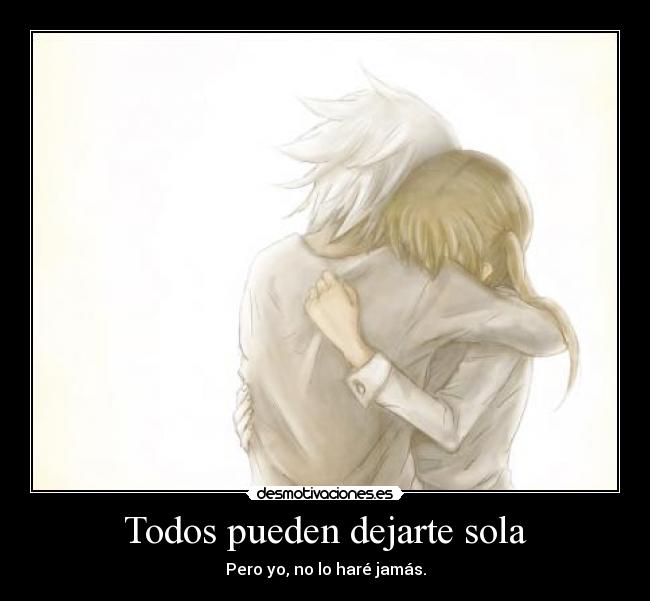 Todos pueden dejarte sola - 