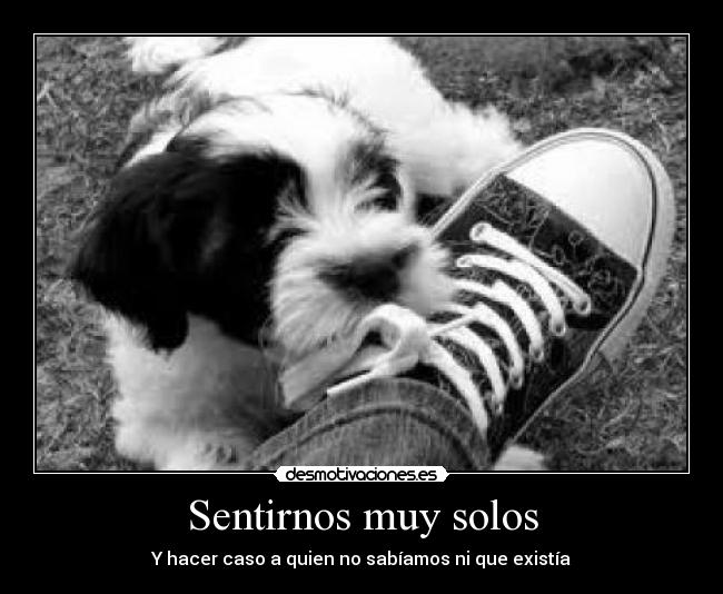 Sentirnos muy solos -