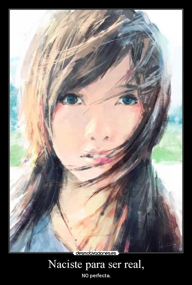 Naciste para ser real, - 