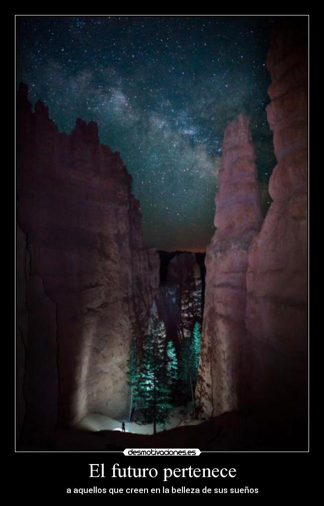 El futuro pertenece - a aquellos que creen en la belleza de sus sueños