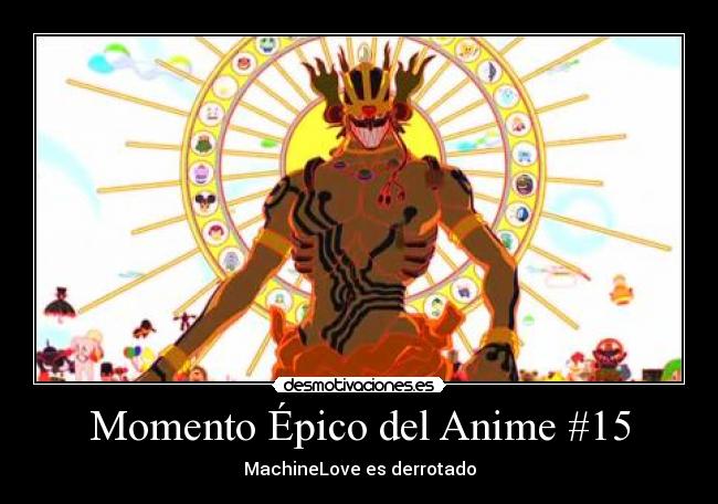 carteles anime anime manga machinelove machine love momento epico del anime desmotivaciones