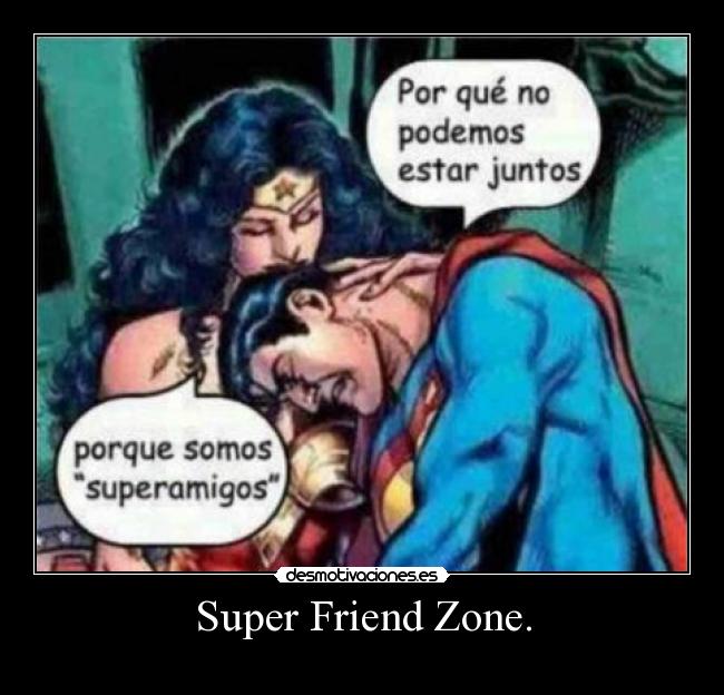 Super Friend Zone. -