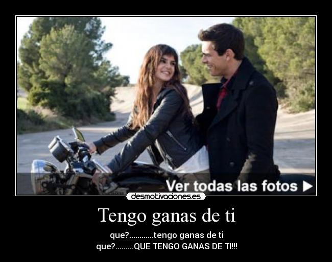 Tengo ganas de ti -
