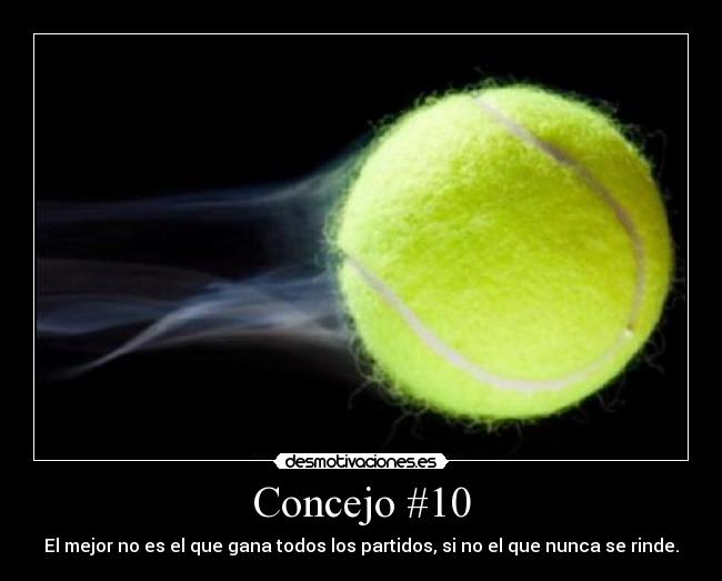 Concejo #10 - El mejor no es el que gana todos los partidos, si no el que nunca se rinde.
