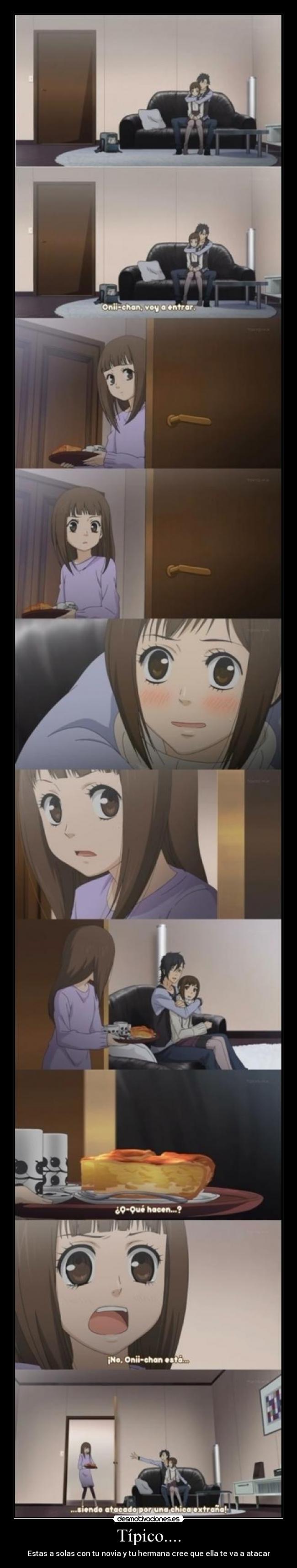 Típico.... - Estas a solas con tu novia y tu hermana cree que ella te va a atacar