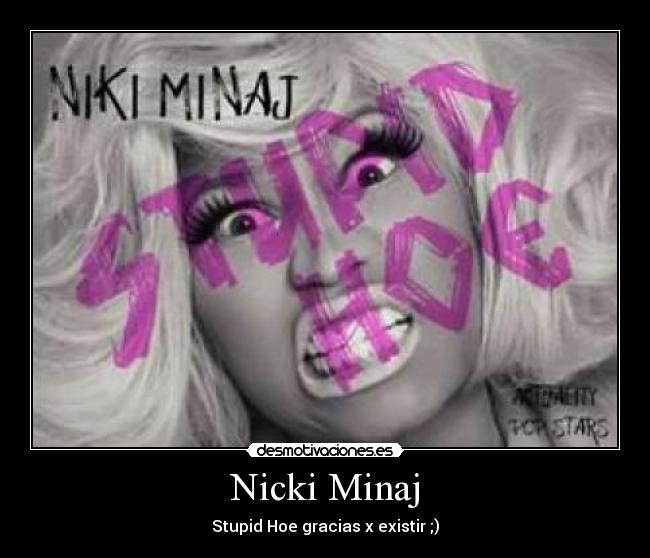Nicki Minaj - Stupid Hoe gracias x existir ;)