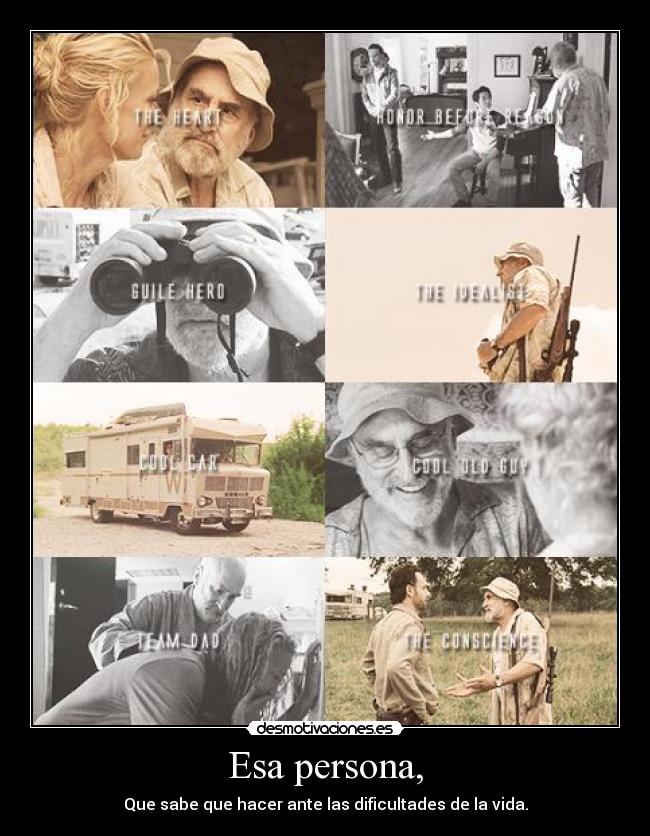 Esa persona, - Que sabe que hacer ante las dificultades de la vida.