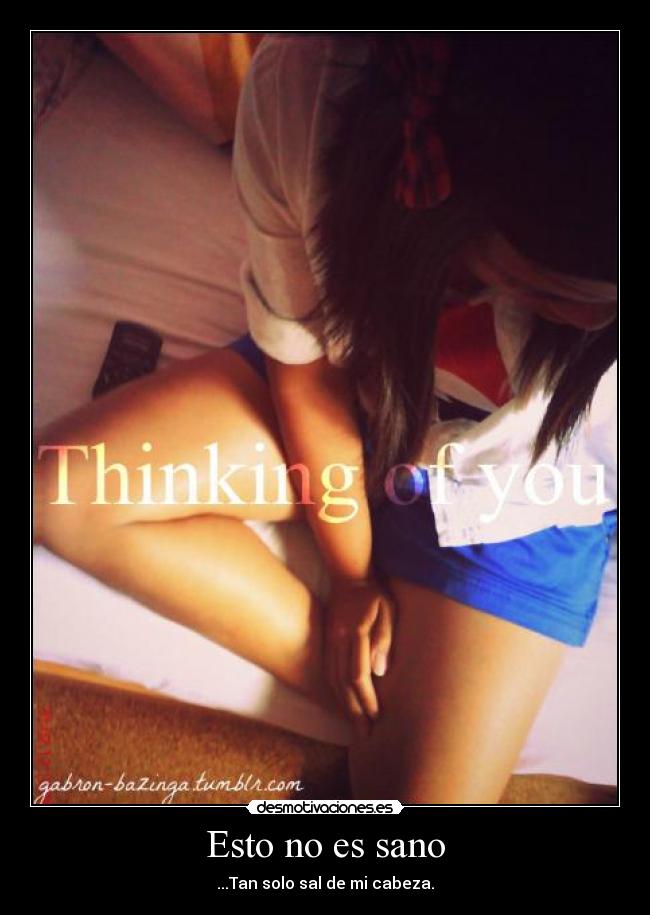 Esto no es sano - ...Tan solo sal de mi cabeza.