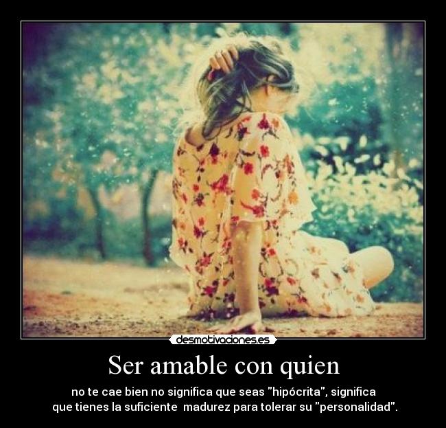 Ser amable con quien -