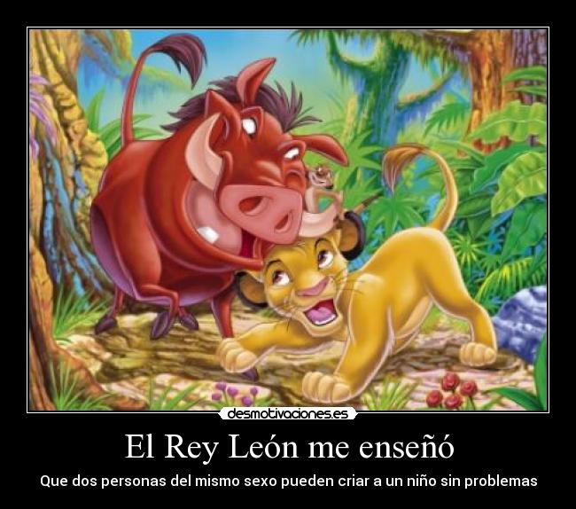 El Rey León me enseñó - Que dos personas del mismo sexo pueden criar a un niño sin problemas