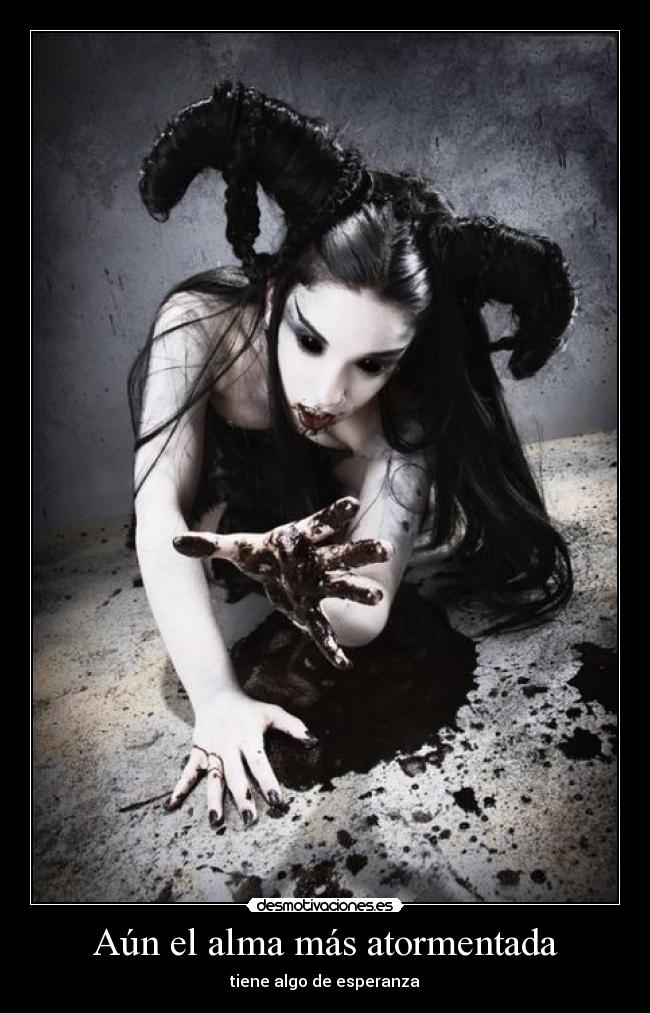 Aún el alma más atormentada - tiene algo de esperanza