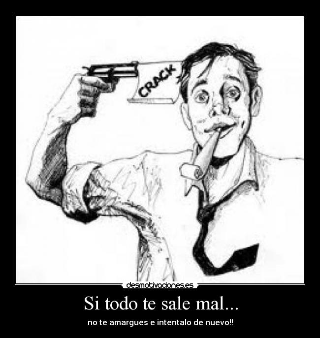 carteles todo sale mal intentalo nuevo desmotivaciones