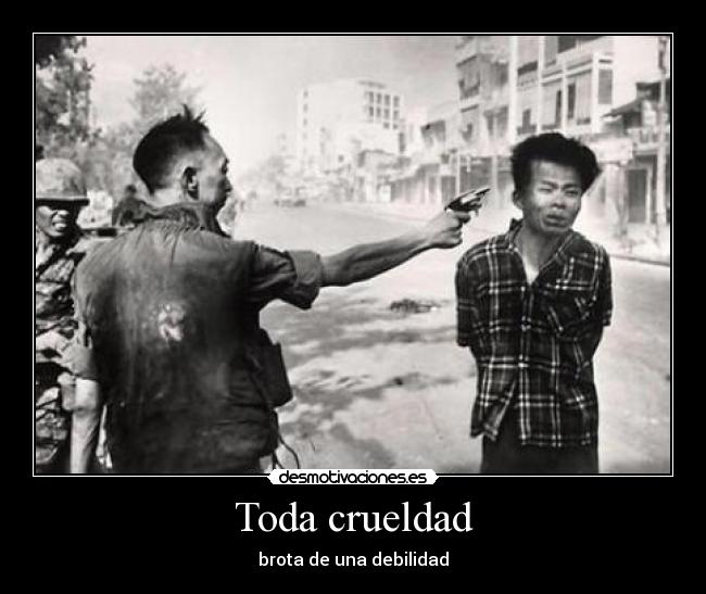 Toda crueldad -