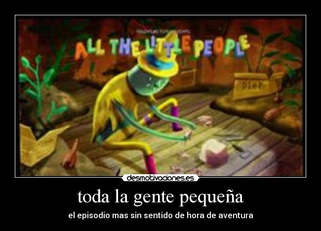 toda la gente pequeña - el episodio mas sin sentido de hora de aventura