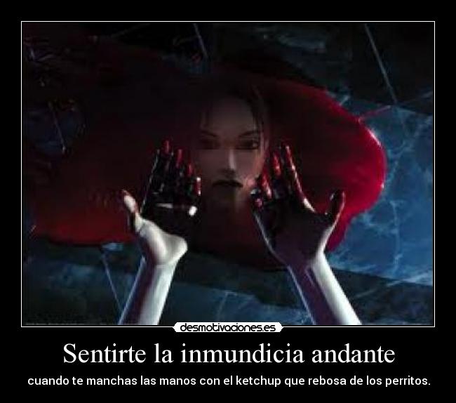 Sentirte la inmundicia andante - 