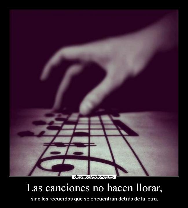 Las canciones no hacen llorar, - 