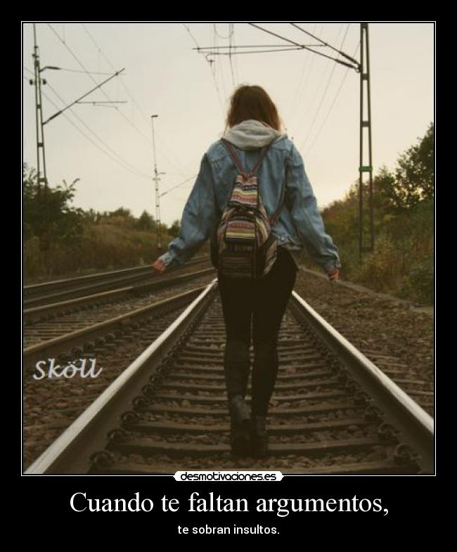 Cuando te faltan argumentos, - 