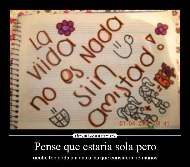 Pense que estaria sola pero -