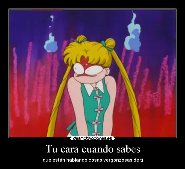 Tu cara cuando sabes - que están hablando cosas vergonzosas de ti