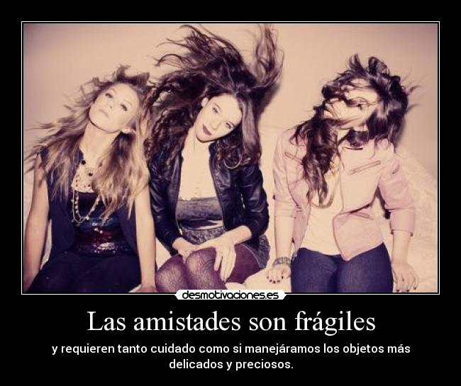 Las amistades son frágiles - 