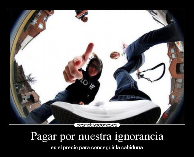 Pagar por nuestra ignorancia - 