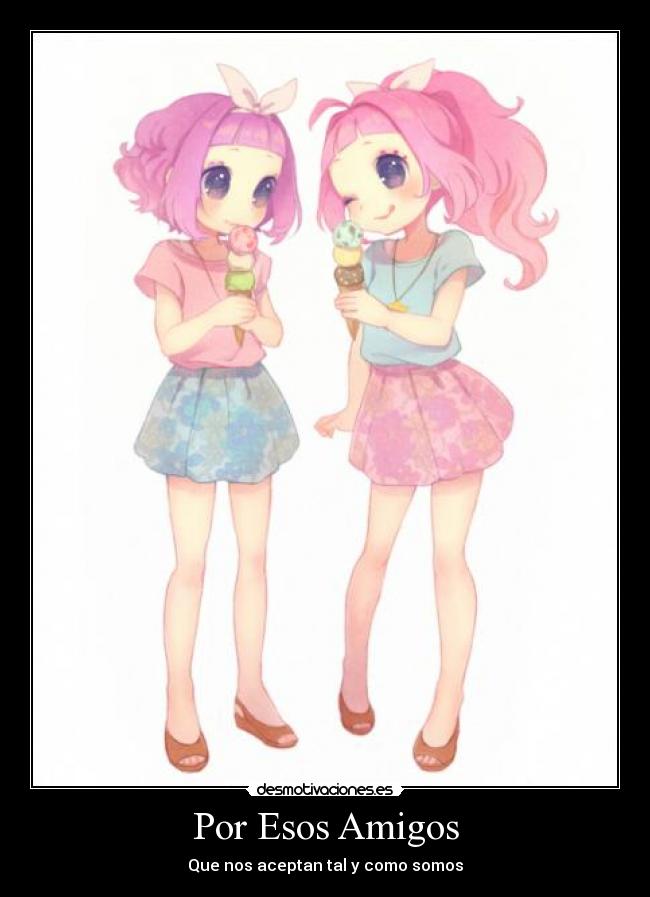 Por Esos Amigos - Que nos aceptan tal y como somos