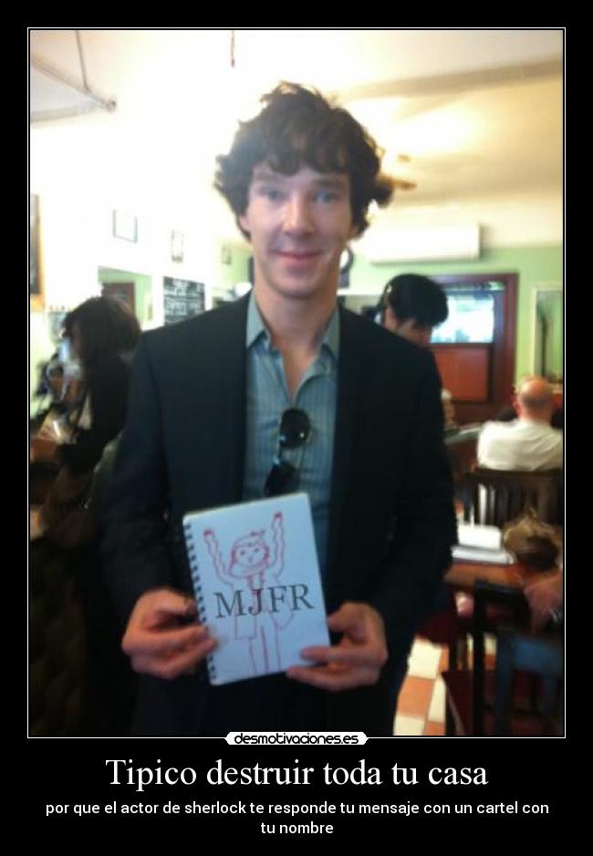 Tipico destruir toda tu casa - por que el actor de sherlock te responde tu mensaje con un cartel con tu nombre