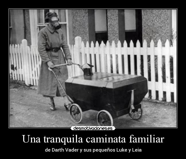 Una tranquila caminata familiar - de Darth Vader y sus pequeños Luke y Leia