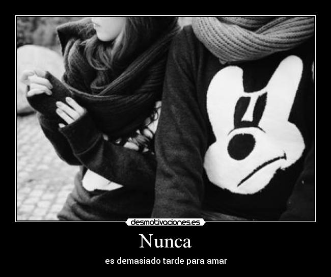 Nunca - es demasiado tarde para amar