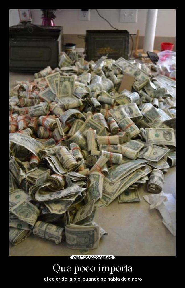 Que poco importa - el color de la piel cuando se habla de dinero