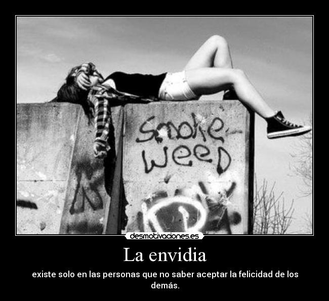 La envidia - existe solo en las personas que no saber aceptar la felicidad de los demás.