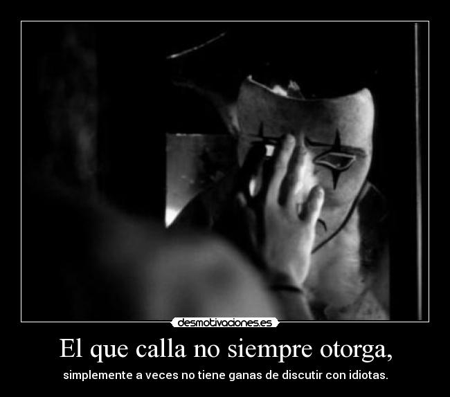 El que calla no siempre otorga, - 