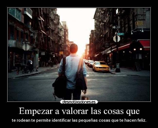 Empezar a valorar las cosas que - 