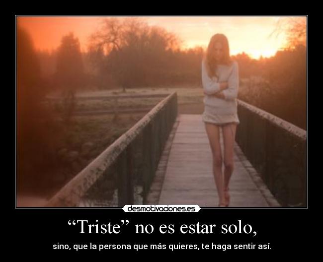 “Triste” no es estar solo, - 