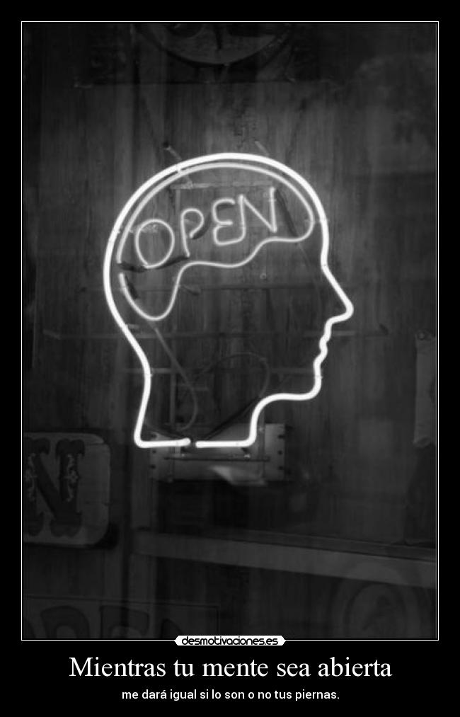 Mientras tu mente sea abierta -