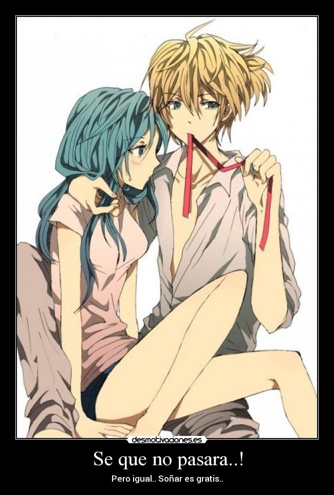 Se que no pasara..! -