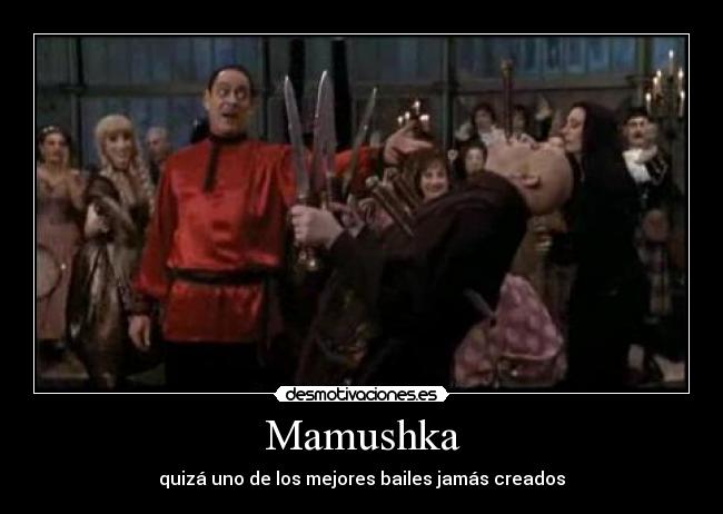 Mamushka - quizá uno de los mejores bailes jamás creados