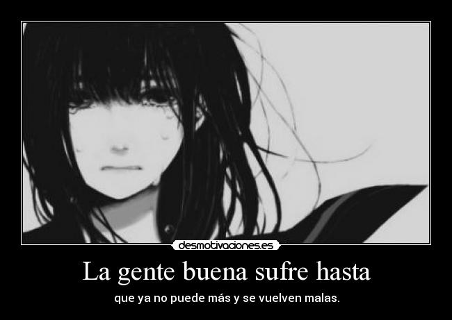 La gente buena sufre hasta -