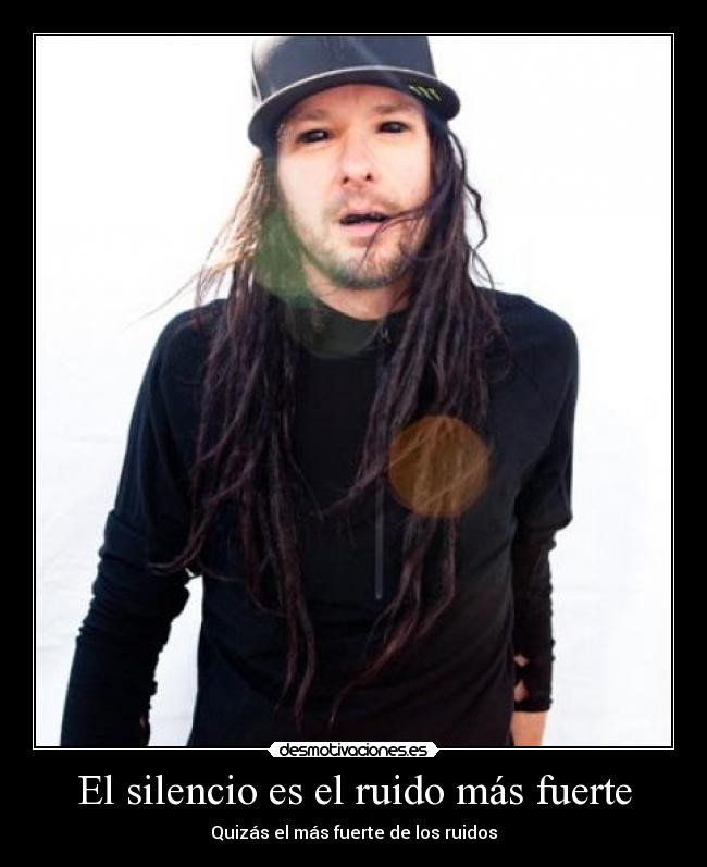 El silencio es el ruido más fuerte - Quizás el más fuerte de los ruidos
